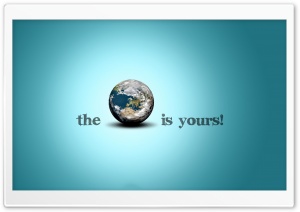 The World Is Yours Ultra HD Wallpaper for 4K UHD Widescreen desktop, tablet & smartphone