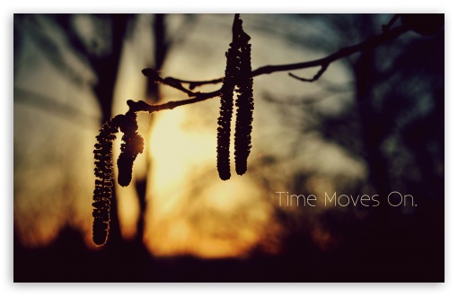 Time Moves On UltraHD Wallpaper for HD 16:9 ; Widescreen 16:10 5:3 ; Fullscreen 4:3 5:4 3:2 ;