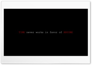 Time Never Works In Favor Of Anyone Ultra HD Wallpaper for 4K UHD Widescreen Desktop, Lockscreen, Screensaver, TV, Tablet, Smartphone