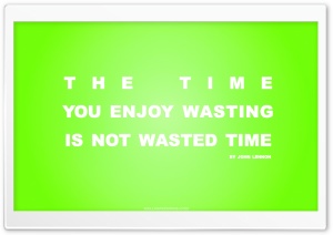 Time You Enjoy Wasting is Not Wasted Time Quote (Green) Ultra HD Wallpaper for 4K UHD Widescreen desktop, tablet & smartphone