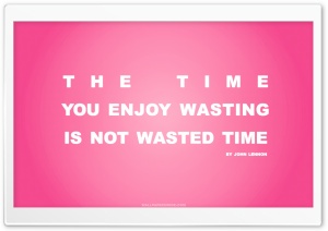 Time You Enjoy Wasting is Not Wasted Time Quote (Pink) Ultra HD Wallpaper for 4K UHD Widescreen desktop, tablet & smartphone