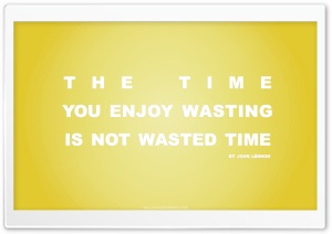 Time You Enjoy Wasting is Not Wasted Time Quote (Yellow) Ultra HD Wallpaper for 4K UHD Widescreen desktop, tablet & smartphone