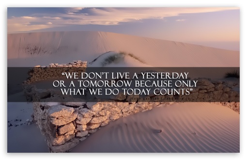 Tony Gaskins Only What We Do Today Counts UltraHD Wallpaper for 8K UHD TV 16:9 Ultra High Definition 2160p 1440p 1080p 900p 720p ; Widescreen 16:10 5:3 WHXGA WQXGA WUXGA WXGA WGA ; Fullscreen 4:3 5:4 3:2 UXGA XGA SVGA QSXGA SXGA DVGA HVGA HQVGA ( Apple PowerBook G4 iPhone 4 3G 3GS iPod Touch ) ;