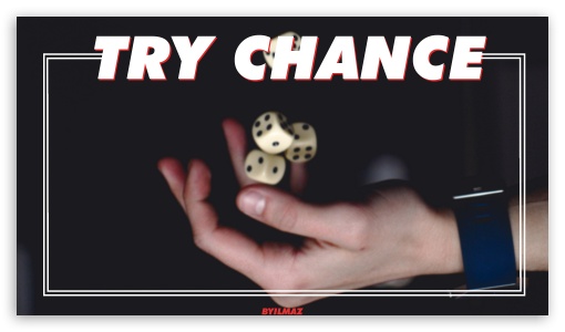Try Chance - Take a Risk UltraHD Wallpaper for 8K UHD TV 16:9 Ultra High Definition 2160p 1440p 1080p 900p 720p ; Mobile 16:9 - 2160p 1440p 1080p 900p 720p ;