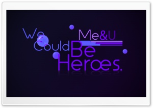 We Could Be Heroes Typography Ultra HD Wallpaper for 4K UHD Widescreen desktop, tablet & smartphone