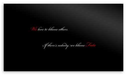 We Love To Blame Fate UltraHD Wallpaper for 8K UHD TV 16:9 Ultra High Definition 2160p 1440p 1080p 900p 720p ; Mobile 16:9 - 2160p 1440p 1080p 900p 720p ;