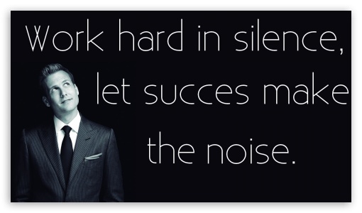 Work Hard in Silence, Let Succcess Make the Noice UltraHD Wallpaper for 8K UHD TV 16:9 Ultra High Definition 2160p 1440p 1080p 900p 720p ; Mobile 16:9 - 2160p 1440p 1080p 900p 720p ;
