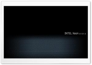 Xeon v3-1231 E3 4K UHD Wallpaper for Widescreen and UltraWide Desktop, UltraHD TV, Smartphone, Tablet