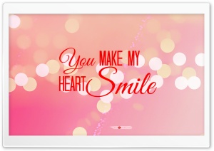 You Make My Heart Smile Ultra HD Wallpaper for 4K UHD Widescreen desktop, tablet & smartphone